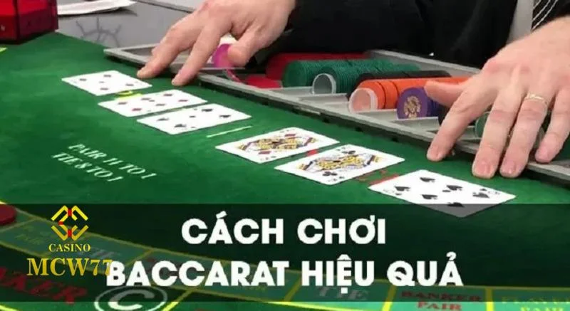 Cách chơi Baccarat đảm bảo sẽ thắng